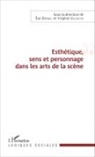 Ev Brenel, Eve Brenel, Virginie Valentin - Esthétique, sens et personnage dans les arts de la scène