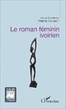 Moussa Coulibaly - Le roman féminin ivoirien