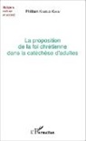 Philibert Kiabelo Kiabu - La proposition de la foi chrétienne dans la catéchèse d'adultes