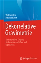 Mathias Bauer, Will Freeden, Willi Freeden - Dekorrelative Gravimetrie