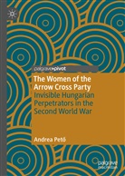 Andrea Pet¿, Andrea Peto, Andrea Petö - The Women of the Arrow Cross Party