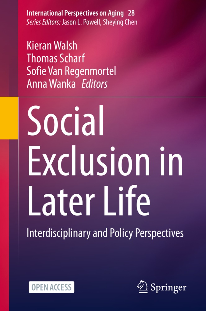 Sofie van Regenmortel, Thoma Scharf, Thomas Scharf, Sofie Van Regenmortel, Sofie Van Regenmortel et al, … - Social Exclusion in Later Life Interdisciplinary and Policy Perspectives