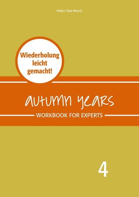 Beat Baylie, Beate Baylie, Kari Schweizer, Karin Schweizer, Helen Tate-Worch - Autumn Years - Englisch für Senioren 4 - Experts - Workbook Workbook for Experts - Wiederholung leicht gemacht!