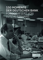 Lutz Kleinhans, Lutz Kleinhans, Lutz Kleinhans, Reinhard Frost, Historische Gesellschaft, Historisch Gesellschaft der Deutschen Bank... - 150 Momente der Deutschen Bank