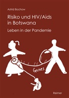 Astrid Bochow - Risiko und HIV/Aids in Botswana