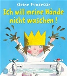 Tony Ross, Tony Ross - Kleine Prinzessin - Ich will meine Hände nicht waschen!