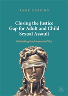 Anne Cossins - Closing the Justice Gap for Adult and Child Sexual Assault