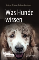Juliane Bräuer, Juliane Kaminski - Was Hunde wissen, m. 1 Buch, m. 1 Beilage
