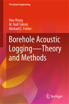Michael C Fehler, M Naf Toksöz, M Nafi Toksöz, M. Nafi Toksöz, Hu Wang, Hua Wang - Borehole Acoustic Logging - Theory and Methods
