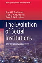 Stephe A Kowalewski, Stephen A Kowalewski, David B Small, Dmitri M. Bondarenko, Stephen A. Kowalewski, David B. Small - The Evolution of Social Institutions