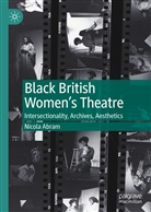 Nicola Abram, Nicola L Abram, Nicola L. Abram - Black British Women's Theatre