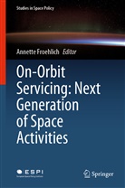 Annett Froehlich, Annette Froehlich - On-Orbit Servicing: Next Generation of Space Activities