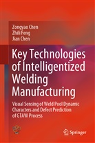 Jian Chen, Zongya Chen, Zongyao Chen, Zhil Feng, Zhili Feng - Key Technologies of Intelligentized Welding Manufacturing