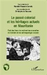 Christo de Beauvais, Christophe de Beauvais, Marie Villasante Cervello, Mariell Villasante Cervello, Mariella Villasante Cervello - Le passé colonial et les héritages actuels en Mauritanie