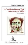 Geneviève Goussaud-Falgas - Le Consulat de France à Tunis aux XVIIè et XVIIIè siècles