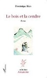 Dominique Blain - Le bois et la cendre