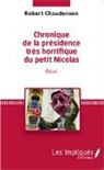 Robert Chaudenson - Chronique de la présidence très horrifique du petit Nicolas