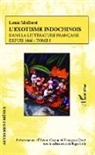 Louis Malleret - L'exostisme indochinois dans la littérature française