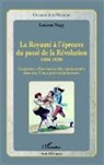 Laurent Nagy - La Royauté à l'épreuve du passé de la Révolution (1816-1820)