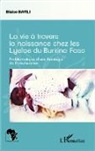 Blaise Bayili - La vie à travers la naissance chez les Lyelae du Burkina Faso