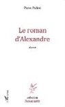 Pierre Pulitti - Le roman d'Alexandre