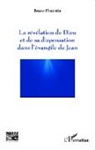 Bruno Florentin - La révélation de Dieu et de sa dispensation dans l'évangile de Jean
