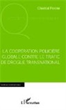 Chantal Perras - La coopération policière globale contre le trafic de drogue international