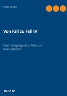 Petra Vetter - Von Fall zu Fall IV