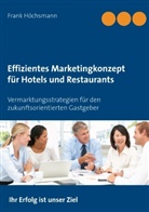 Frank Höchsmann - Effizientes Marketingkonzept für Hotels und Restaurants