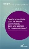 Clair Bonnard, Claire Bonnard, Jean-François Giret - Quelle attractivité pour les études scientifiques dans une société de la connaissance ?