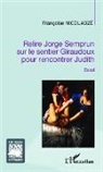 Françoise Nicoladzé - Relire Jorge Semprun sur le sentier Giraudoux pour rencontrer Judith