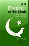Asif Arif - L'Ahmadiyya : un islam interdit
