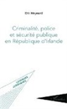 Eric Meynard - Criminalité, police et sécurité publique en République d'Irlande