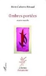 Marie Catherine Ribeaud - Ombres portées et autres nouvelles