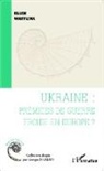 Ellen Wasylina - Ukraine : prémices de guerre froide en Europe ?