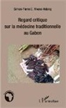 Simon-Pierre E Mvone Ndong, Simon-Pierre E. Mvone Ndong - Regard critique sur la médecine traditionnelle au Gabon