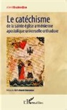 Albert Khazinedjian - Le catéchisme de la sainte église arménienne apostolique universelle orthodoxe