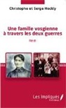 Christophe Heckly, Serg Heckly, Serge Heckly - Une famille vosgienne à travers les deux guerres