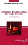 Jean-Yves Caffinière (de la) - Le glossaire d'un observateur des temps présents
