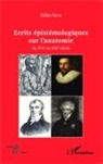 Gilles Gros - Ecrits épistémologiques sur l'anatomie du XVI e au XIX e siècle