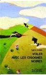 Sylvia Saubin - Voler avec les cigognes noires