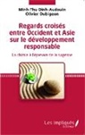 MINH-THU DINH-AUDOUIN, Olivie Dubigeon, Olivier Dubigeon - Regards croisés entre Occident et Asie sur le développement responsable
