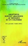 François Lestage, Françoise Lestage, Maria-Eugenia Olavarria - Adoptions, dons et abandons au Mexique et en Colombie