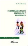 Paul Marciano - L'homoparentalité masculine ? Prudence !