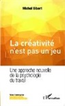 Michel Gibert - La créativité n'est pas un jeu