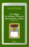 François-Xavier Emmanuelli - Un village de la basse-Provence durancienne : Sénas (1600-1960)