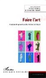 Irin Kirchberg, Irina Kirchberg, Alexandre Robert - Faire l'art
