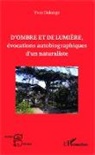Yves Delange - D'ombre et de lumière, évocations autobiographiques d'un naturaliste