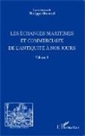 Philippe Sturmel - Les échanges maritimes et commerciaux de l'Antiquité à nos jours - Volume 1