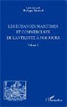 Philippe Sturmel - Les échanges maritimes et commerciaux de l'Antiquité à nos jours - Volume 2
